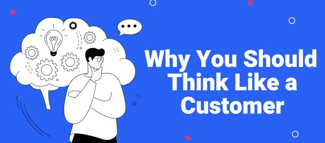 Think Like a Customer